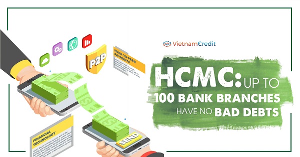 HCMC: Up To 100 Bank Branches Have No Bad Debt