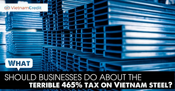 What Should Businesses Do About The Terrible 465% Tax On Vietnam Steel?