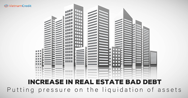 Increase in real estate bad debt putting pressure on the liquidation of assets 