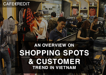 AN OVERVIEW ON SHOPPING SPOTS AND CUSTOMER TREND IN VIETNAM