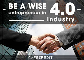 Be a wise entrepreneur in 4.0 industry