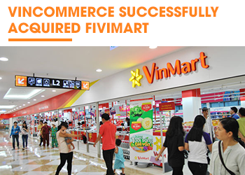 VinCommerce successfully acquired Fivimart