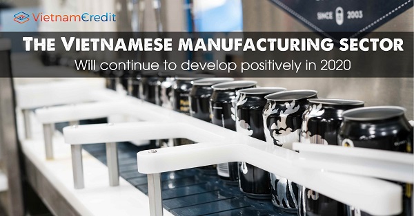 The Vietnamese manufacturing sector will continue to develop positively in 2020