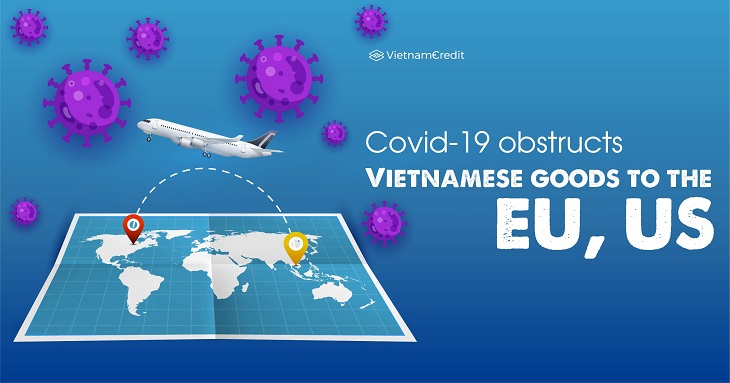 Covid-19 obstructs Vietnamese goods to the EU, US