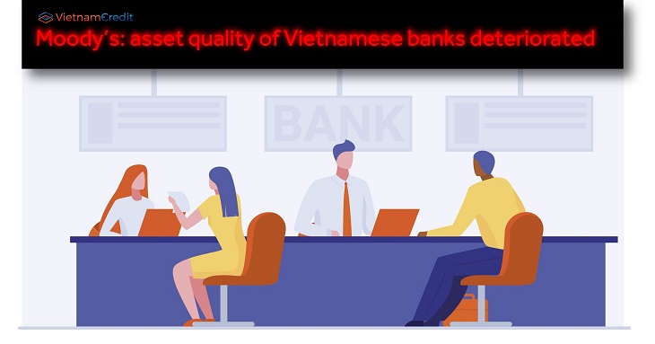 Moody’s: asset quality of Vietnamese banks deteriorated