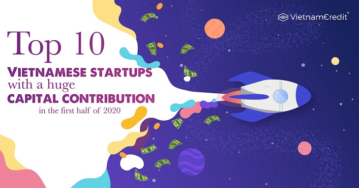 Top 10 Vietnamese startups with a huge capital contribution in the first half of 2020