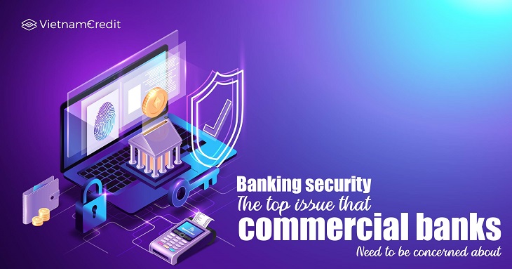 Banking security - The top issue that commercial banks need to be concerned about
