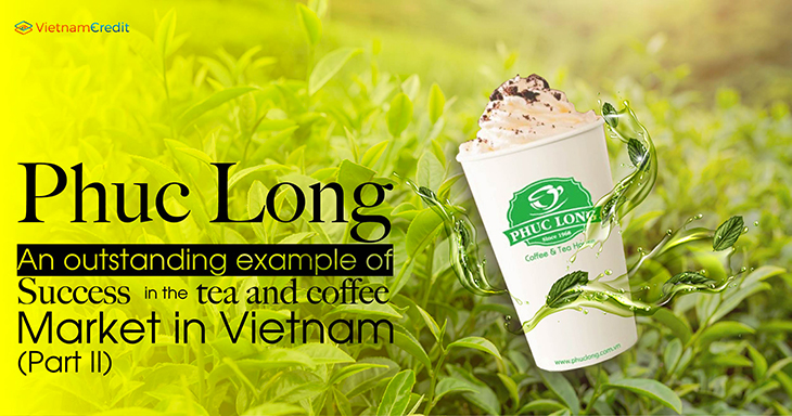 Phuc Long - an outstanding example of success in the tea and coffee market in Vietnam (Part II)