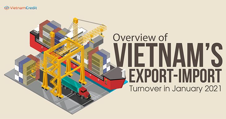 Overview of Vietnam’s export-import turnover in January 2021