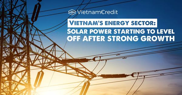 Vietnam’s energy sector: Solar power starting to level off after strong growth