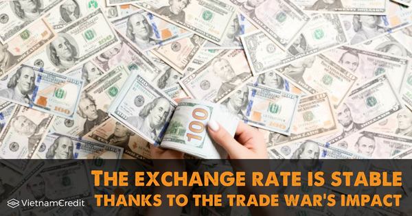 The exchange rate is stable thanks to the trade war's impact