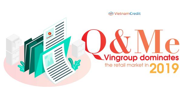 Q & Me Report: Vingroup Dominates The Retail Market In 2019