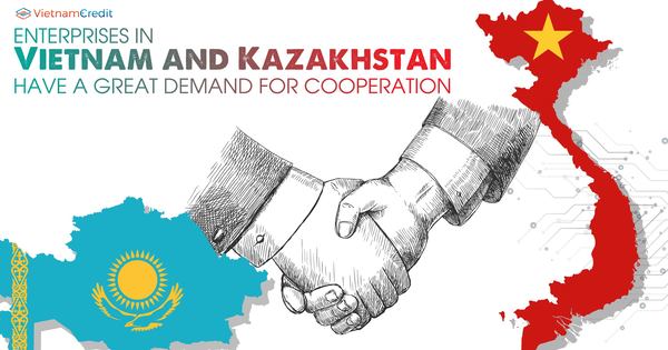 Enterprises in Vietnam and Kazakhstan have a great demand for cooperation