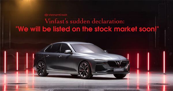 Vinfast’s sudden declaration: “We will be listed on the stock market soon!”