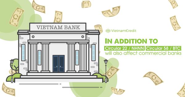 In addition to Circular 22 / NHNN, Circular 58 / BTC will also affect commercial banks