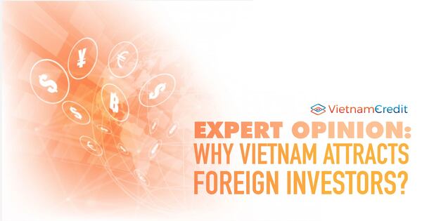 Expert opinion: Why Vietnam attracts foreign investors?
