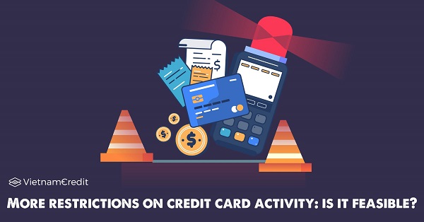 More Restrictions On Credit Card Activity: Is It Feasible?