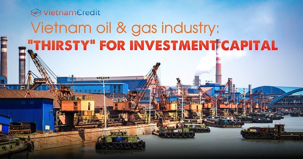 Vietnam Oil & Gas Industry: Thirsty For Investment Capital