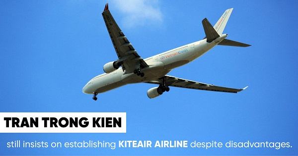 Tran Trong Kien still insists on establishing KiteAir Airline despite disadvantages
